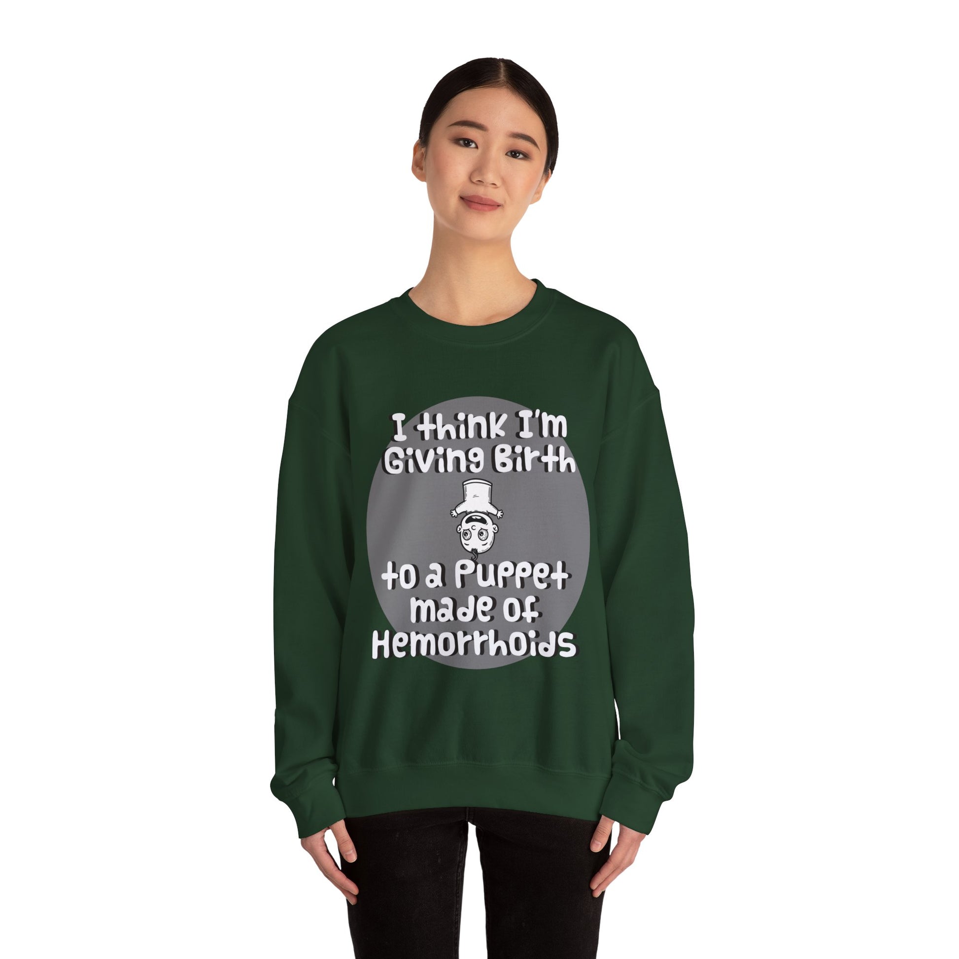 Funny Unisex Crewneck Sweatshirt - "I Think I'm Giving Birth to a Puppet Made of Hemorrhoids" - Hilarious Baby Shower Gift for Pregnancies, Gags - Schmartypants