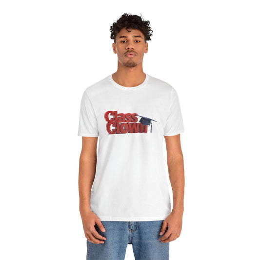 Class Clown Tee, Fun Graduation Shirt, College Humor T-Shirt, Unisex Short Sleeve Tee, Gift for Students