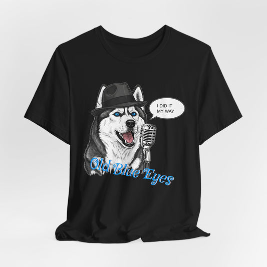 Siberan Husky 'Old Blue Eyes' Sinatra Inspired Jersey T-Shirt - I Did It My Way, Dog Lover Tee, Animal Humor Shirt