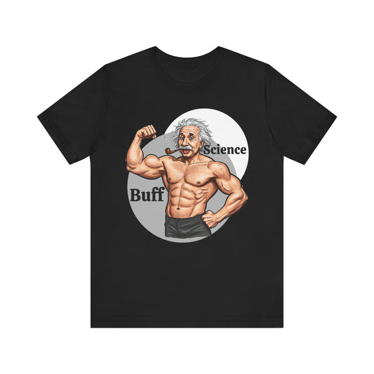 Science Buff Unisex Short Sleeve Tee - Funny Science Themed T-Shirt - Einstein Gift - Physics Lovers - Schmartypants