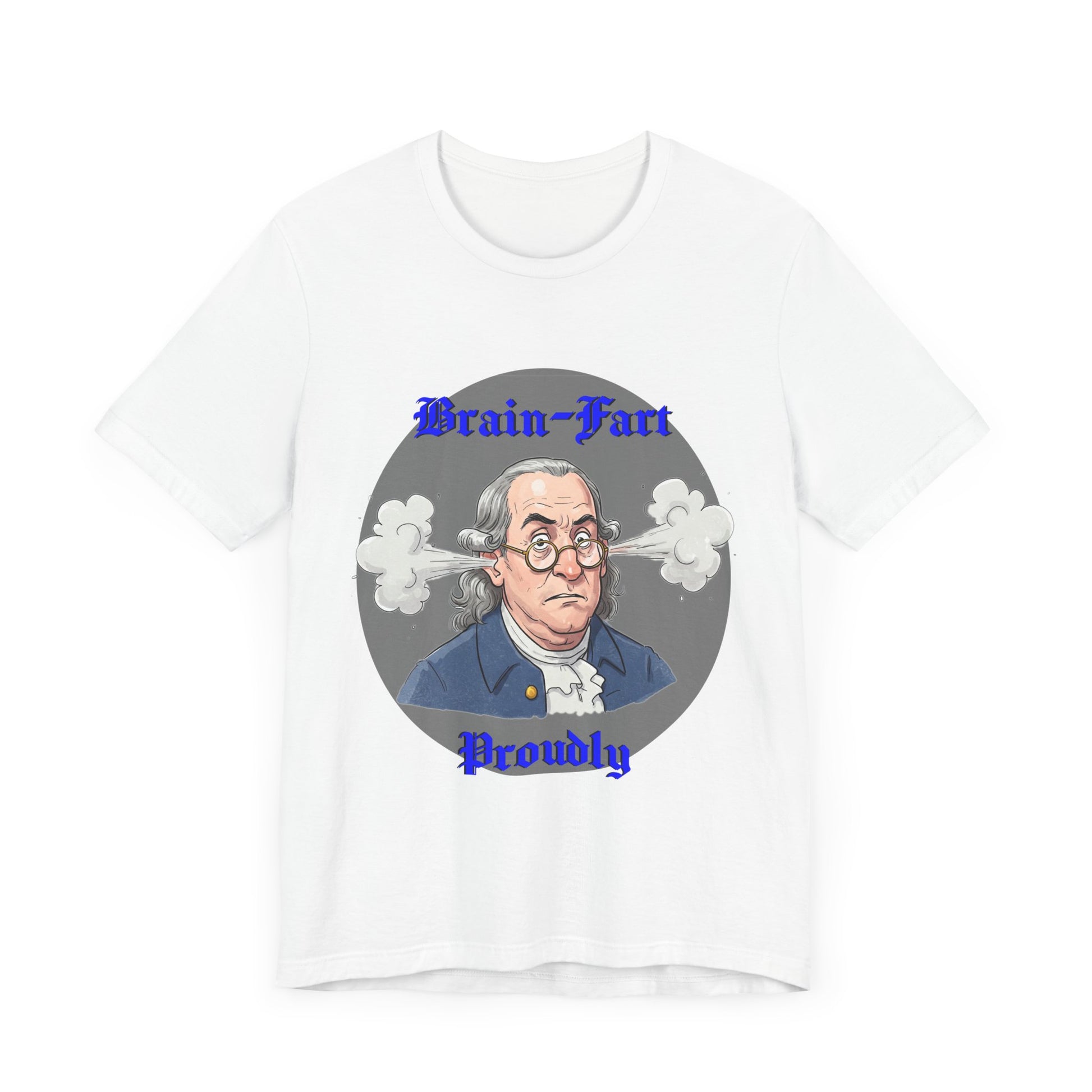 Brain-Fart Proudly Unisex Tee – Funny Graphic T-Shirt for Casual Wear - Benjamin Franklin Humor, History Gag Gift - Schmartypants