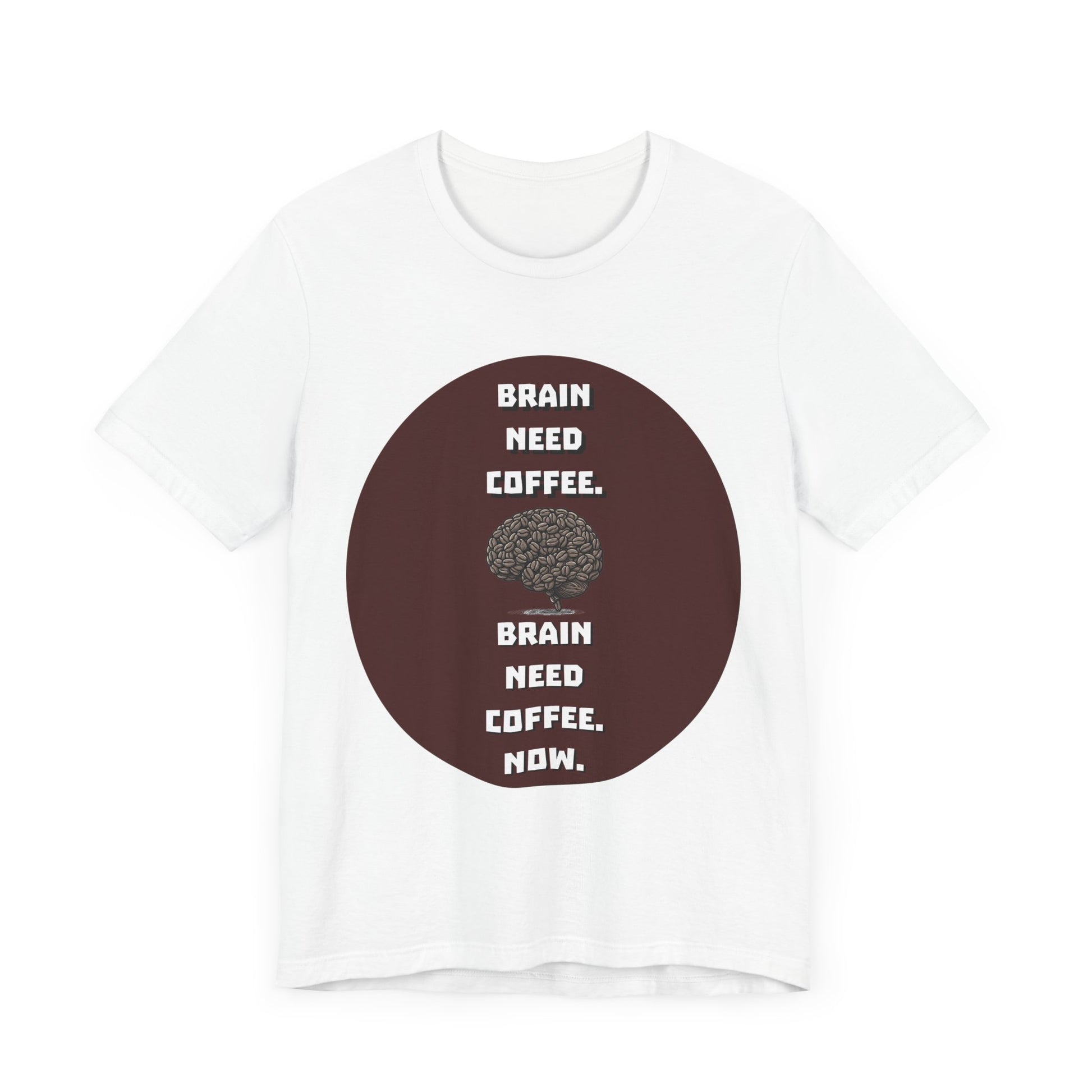Funny Coffee Lover Tee - "Brain Need Coffee" Unisex Jersey Short Sleeve Tee - Gift for Coffee Drinkers - Schmartypants