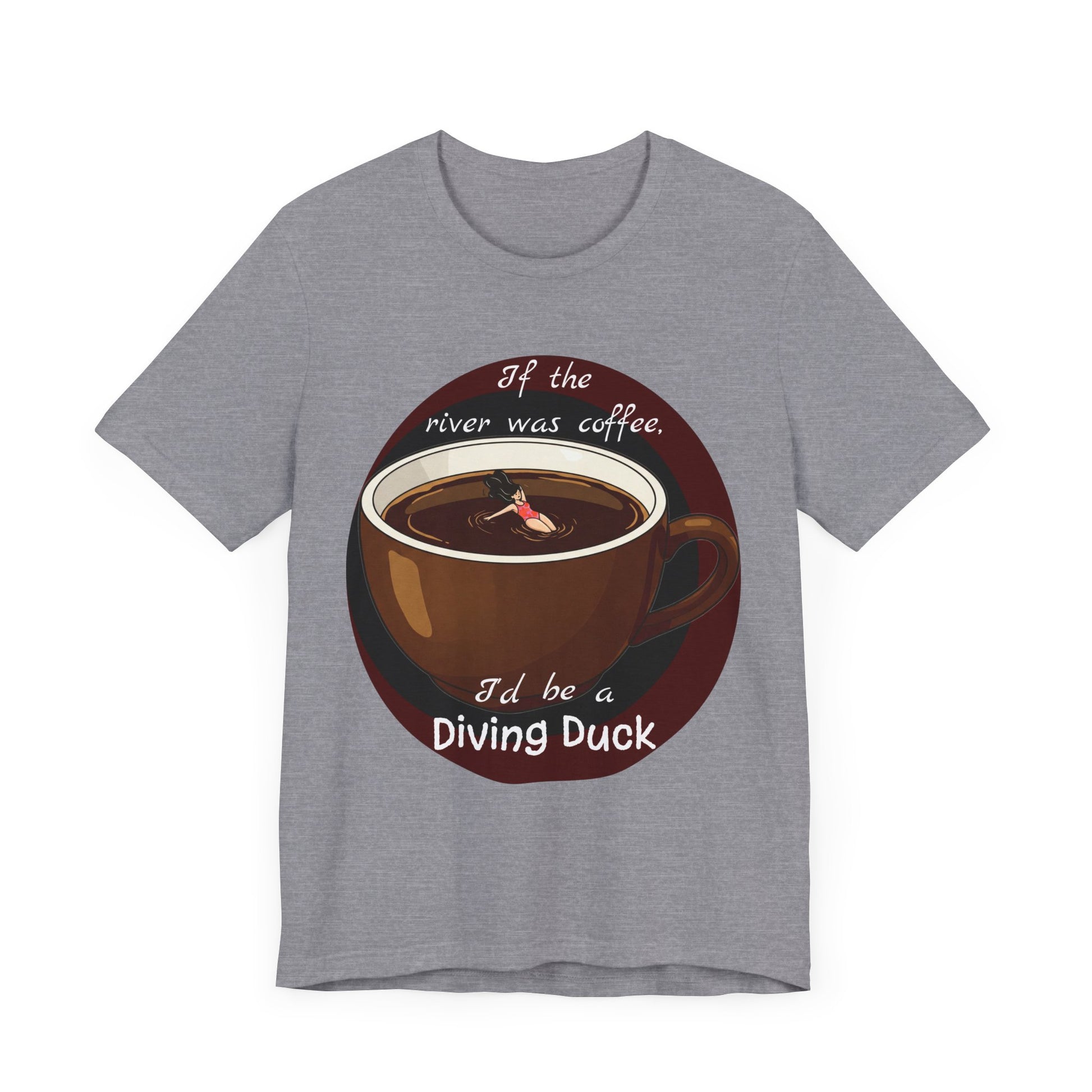 Funny Coffee Lover Tee - 'If the River Was Coffee, I'd Be a Diving Duck' - Java Lovers Gift (Women's Version) - Schmartypants