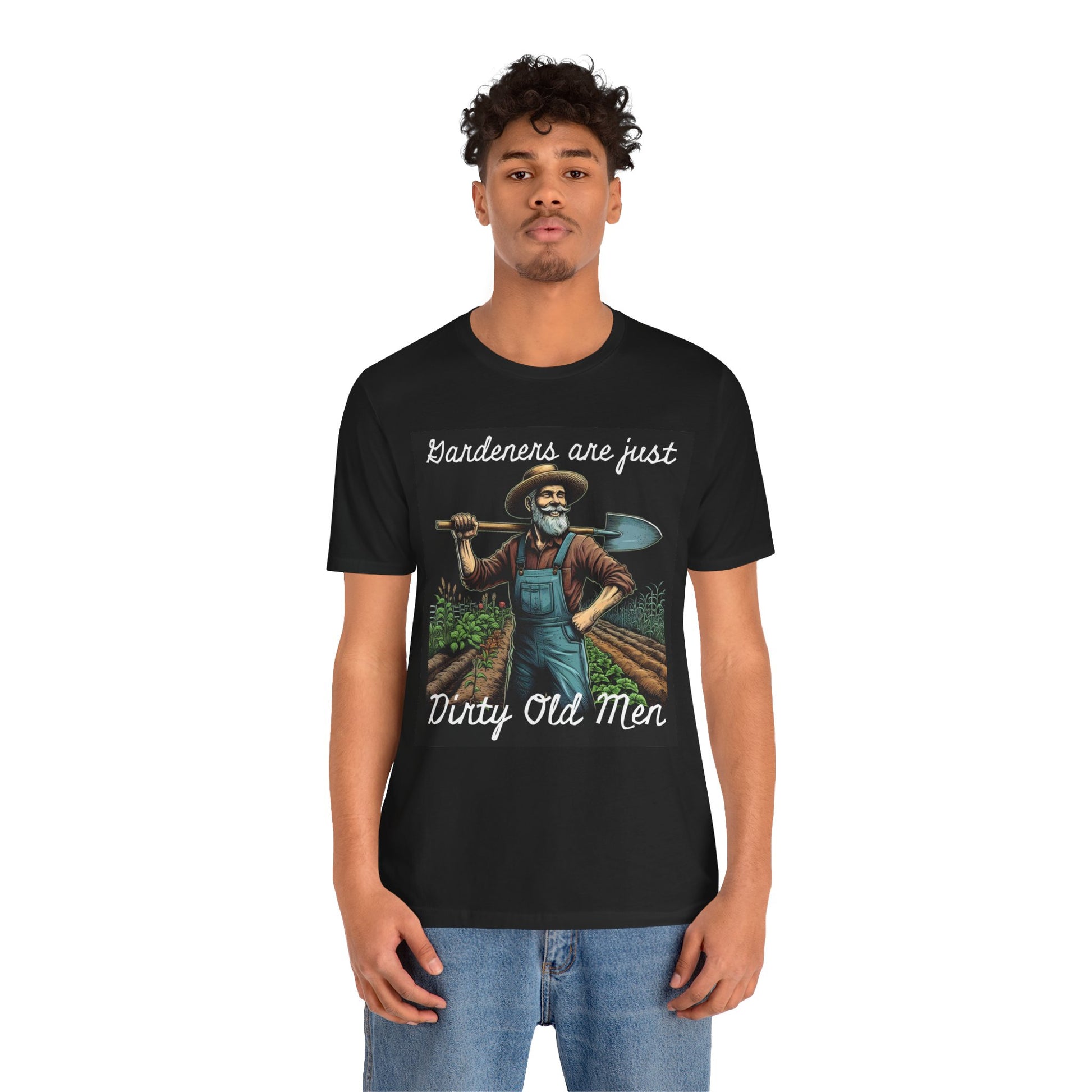 Funny Gardener T-Shirt - "Gardeners Are Just Dirty Old Men" - Vegetable Growers Gift - Dad Joke Gift - Schmartypants