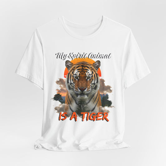 My Spirit Animal is a Tiger Tee - Unisex Jersey Short Sleeve T-Shirt, Inspirational Fierce Nature Apparel for Tiger Lovers, Casual Wear, Zoo