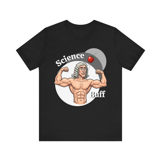 Funny 'Science Buff' Unisex Tee, Funny Science Shirt, Gift for STEM Lovers, Academic Humor T-Shirt, Geeky Top, Science Enthusiast Apparel, Sir Isaac Newton Fans - Schmartypants