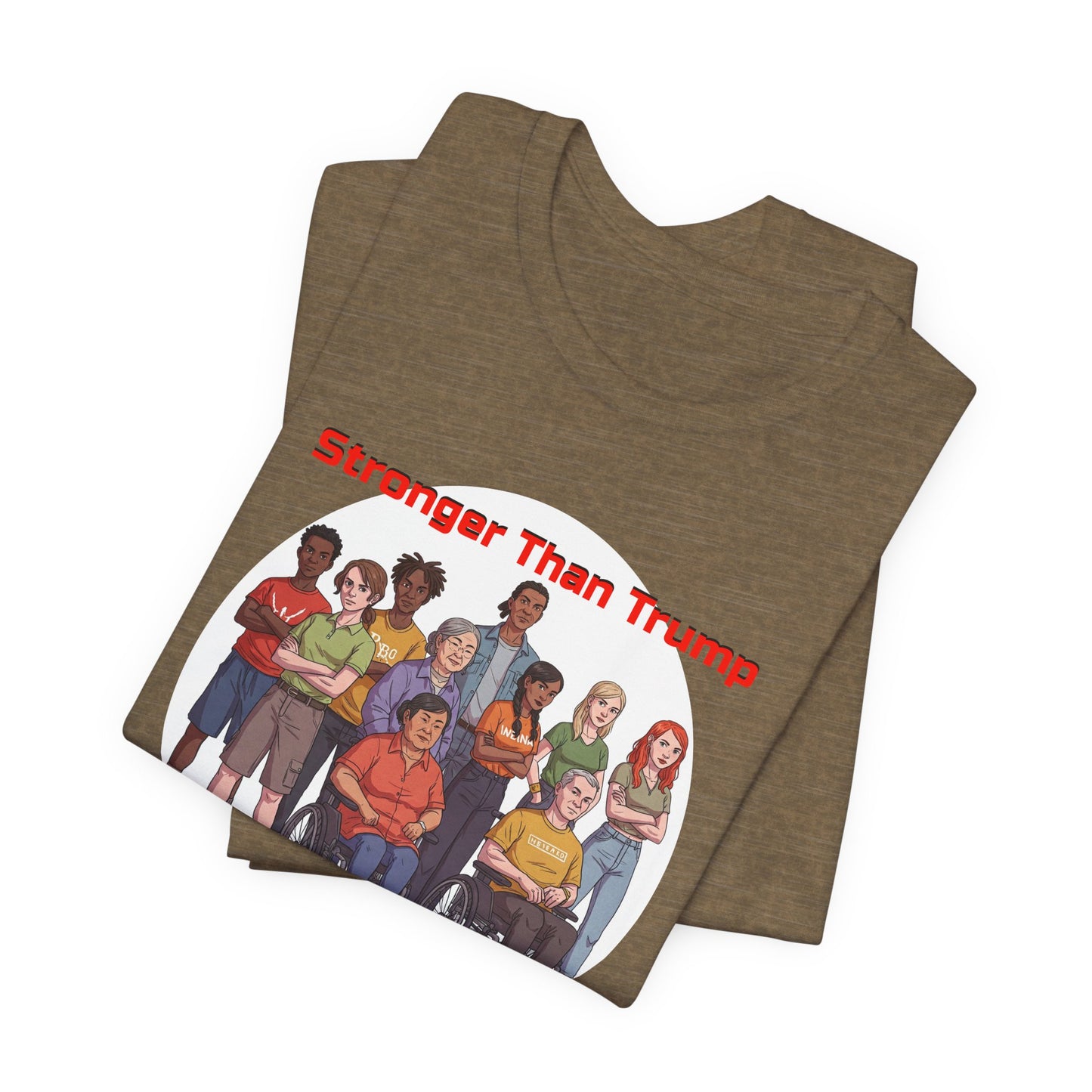 Stronger Than Trump Graphic Tee | Unisex Jersey Short Sleeve Shirt - Protest Tee - Activist Wear