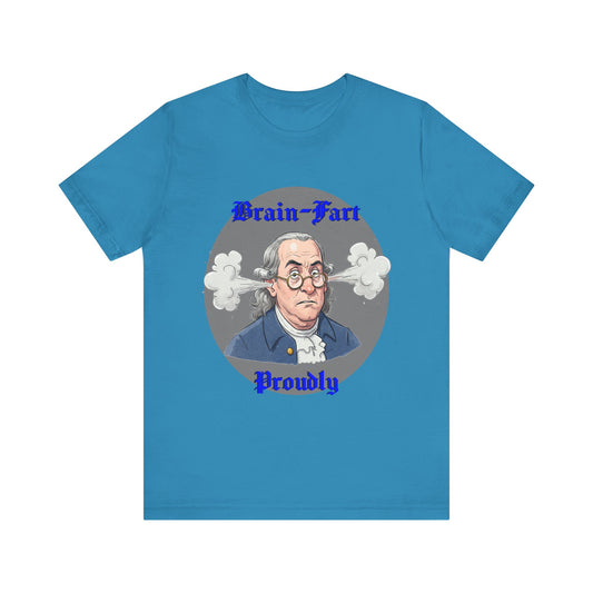 Brain-Fart Proudly Unisex Tee – Funny Graphic T-Shirt for Casual Wear - Benjamin Franklin Humor, History Gag Gift - Schmartypants