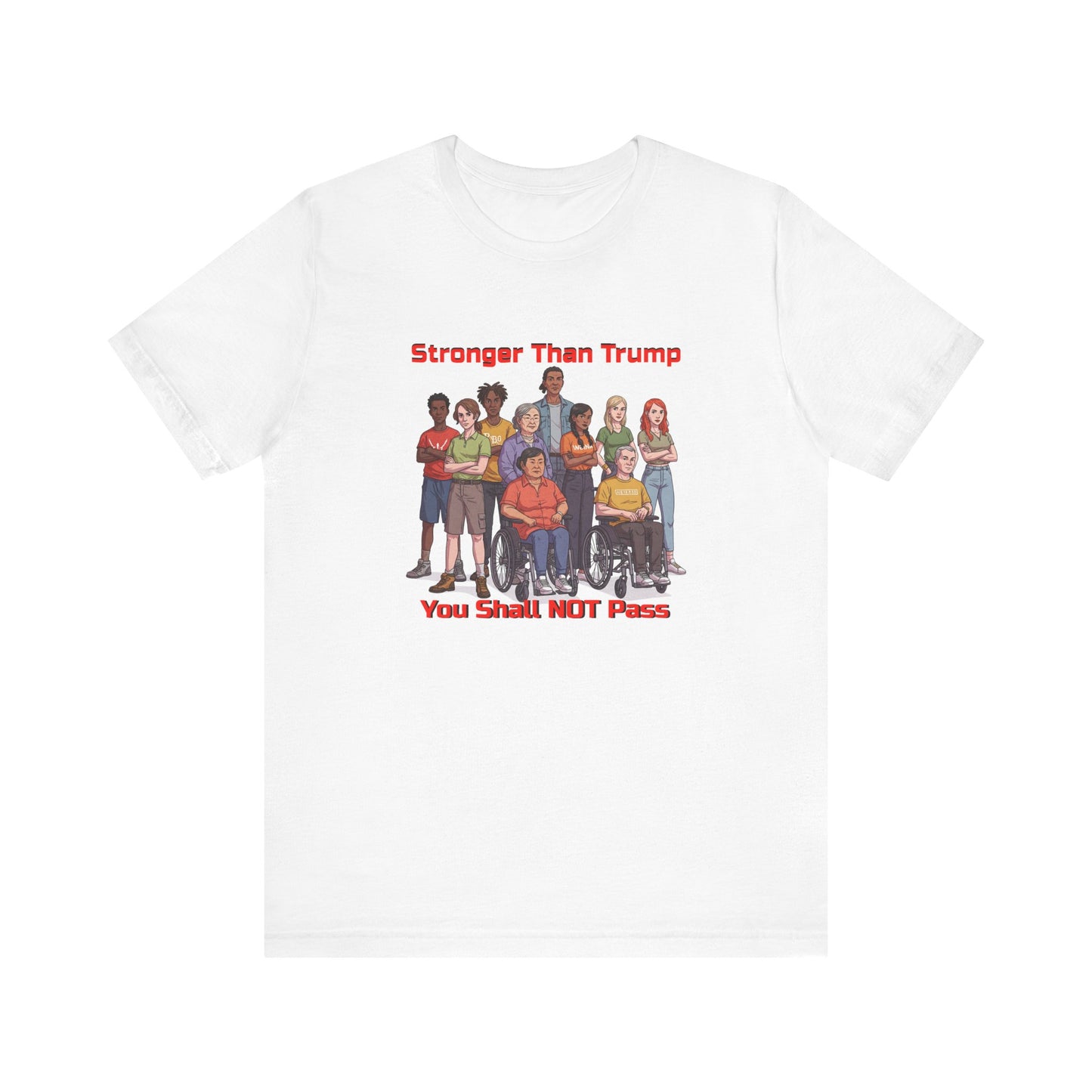 Stronger Than Trump Graphic Tee | Unisex Jersey Short Sleeve Shirt - Protest Tee - Activist Wear