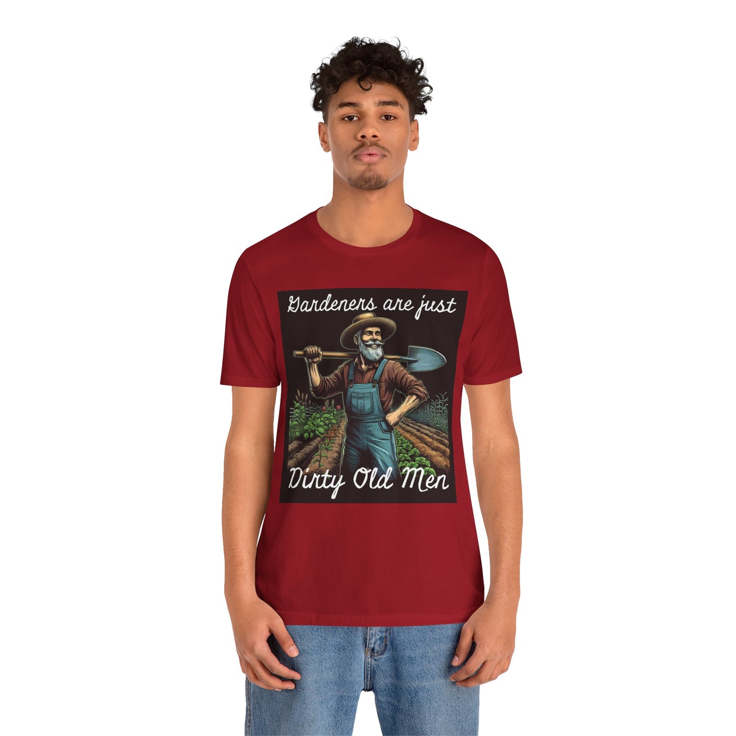 Funny Gardener T-Shirt - "Gardeners Are Just Dirty Old Men" - Vegetable Growers Gift - Dad Joke Gift - Schmartypants