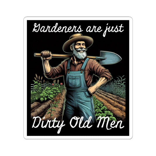 Funny Gardener Kiss-Cut Stickers – 'Gardeners are just Dirty Old Men' for Plant Lovers - Schmartypants