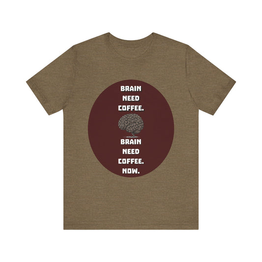 Funny Coffee Lover Tee - "Brain Need Coffee" Unisex Jersey Short Sleeve Tee - Gift for Coffee Drinkers - Schmartypants