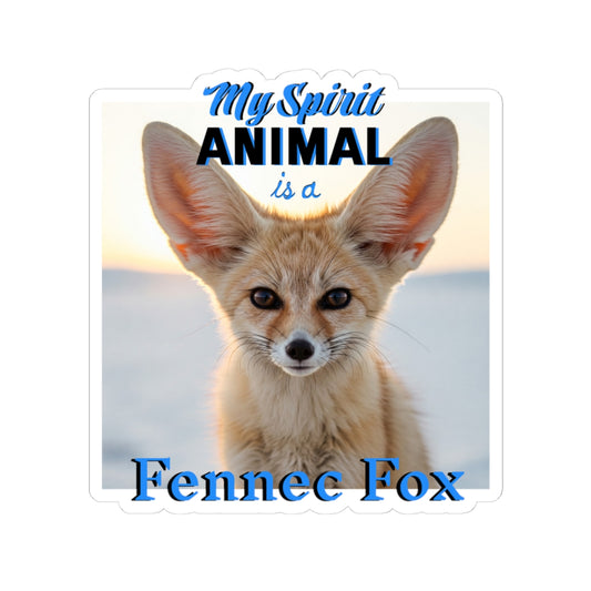 My Spirit Animal is a Fennec Fox Kiss-Cut Sticker | Fun Forest Animal Decor - Fox Lovers - Schmartypants