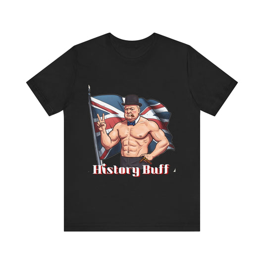 Hilarious History Buff Unisex Tee - Perfect for History Lovers and Casual Wear - Winston Churchill Gift - Schmartypants