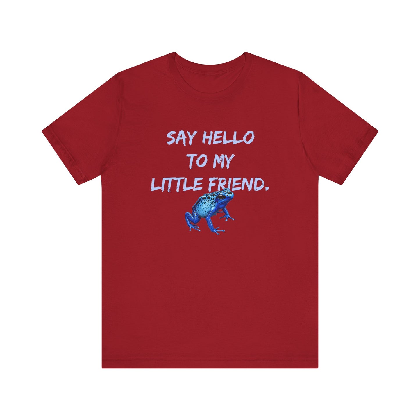 Frog Lover T-Shirt, Poison Dart Frog Tee, Unisex Graphic Shirt, Funny Animal Quote Top, Say Hello To My Little Friend Shirt