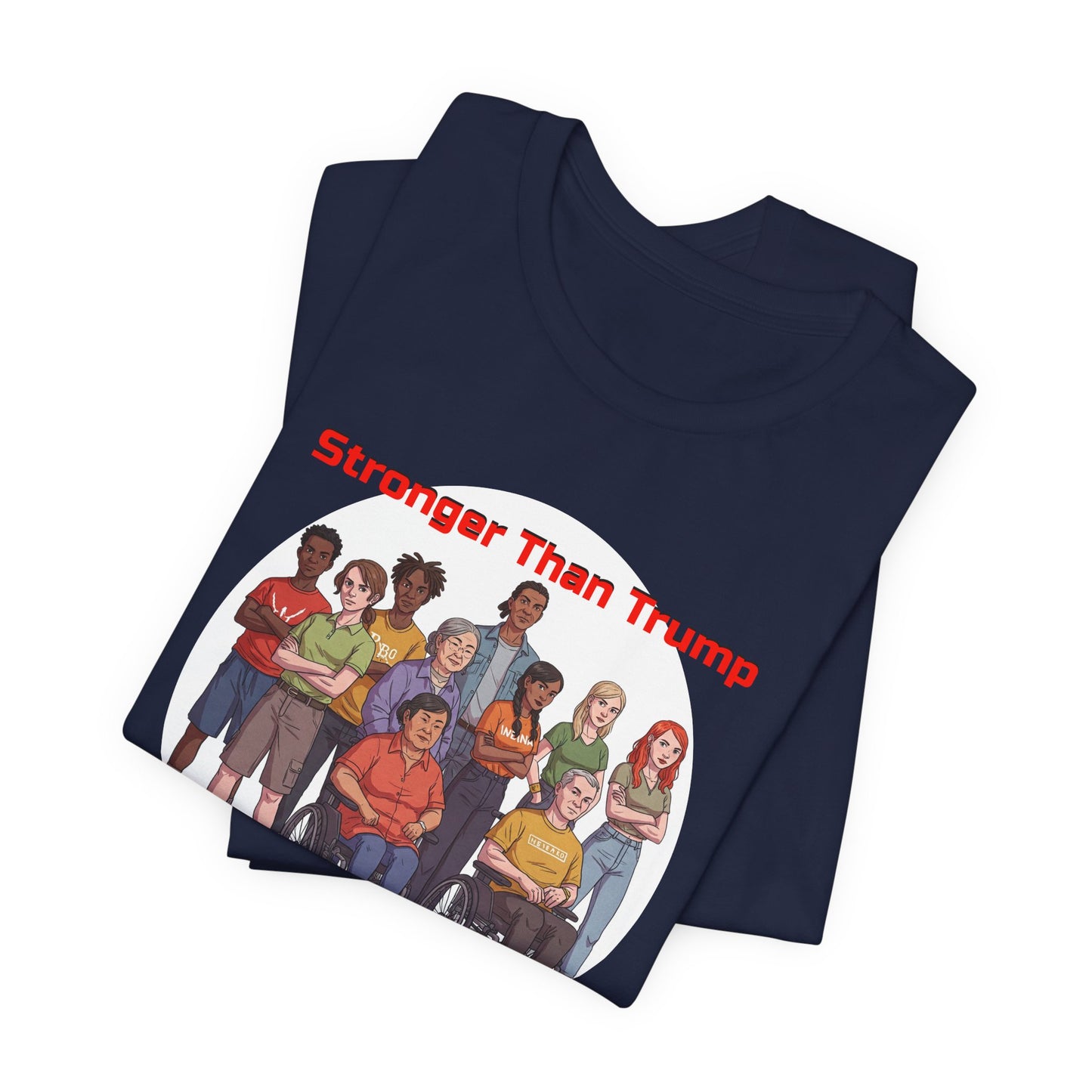 Stronger Than Trump Graphic Tee | Unisex Jersey Short Sleeve Shirt - Protest Tee - Activist Wear