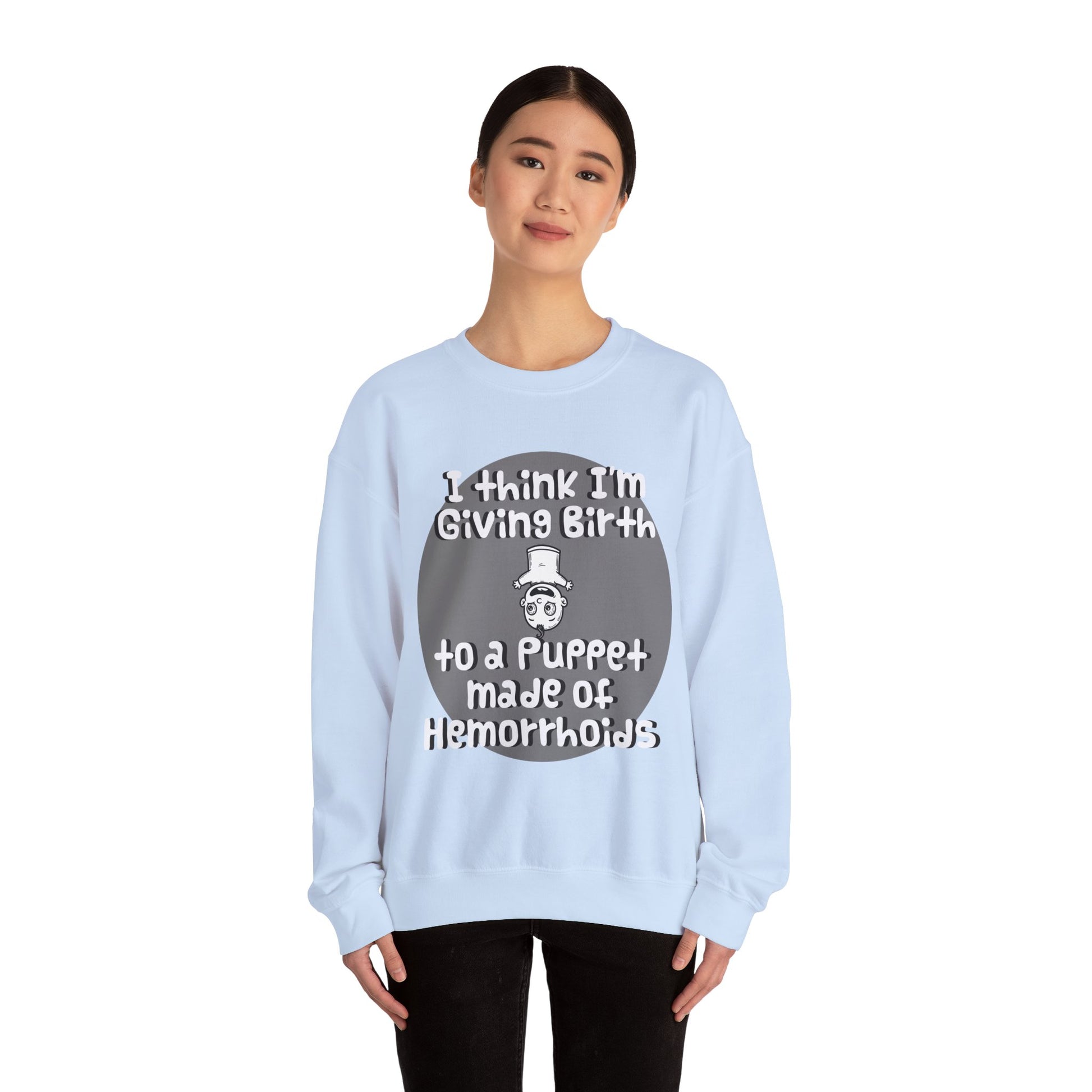 Funny Unisex Crewneck Sweatshirt - "I Think I'm Giving Birth to a Puppet Made of Hemorrhoids" - Hilarious Baby Shower Gift for Pregnancies, Gags - Schmartypants