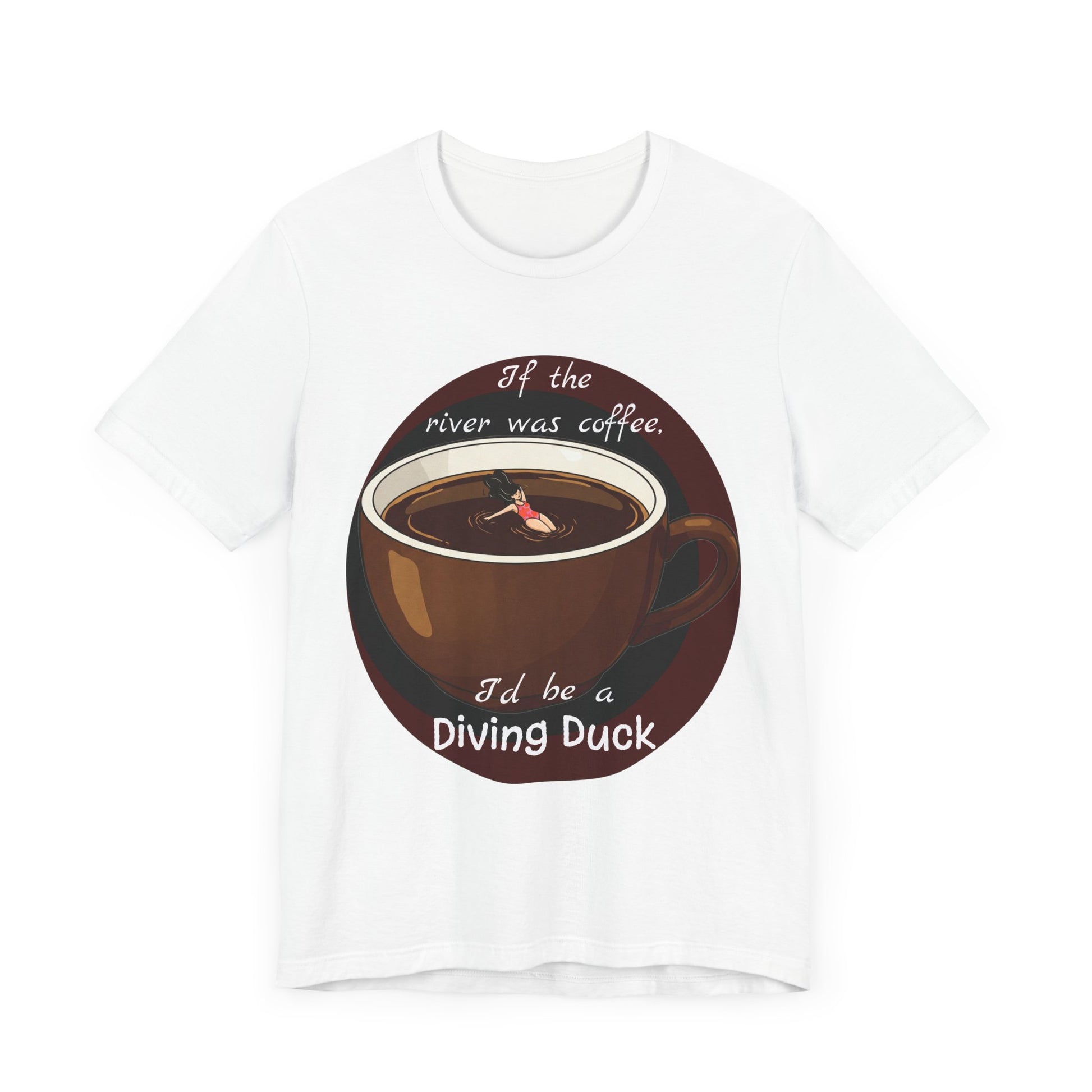 Funny Coffee Lover Tee - 'If the River Was Coffee, I'd Be a Diving Duck' - Java Lovers Gift (Women's Version) - Schmartypants