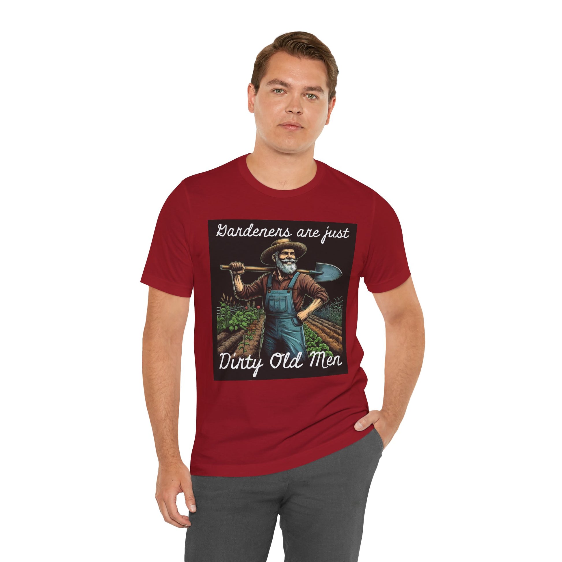 Funny Gardener T-Shirt - "Gardeners Are Just Dirty Old Men" - Vegetable Growers Gift - Dad Joke Gift - Schmartypants